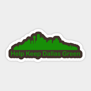 Help Keep Dallas Green - Recycle Sticker